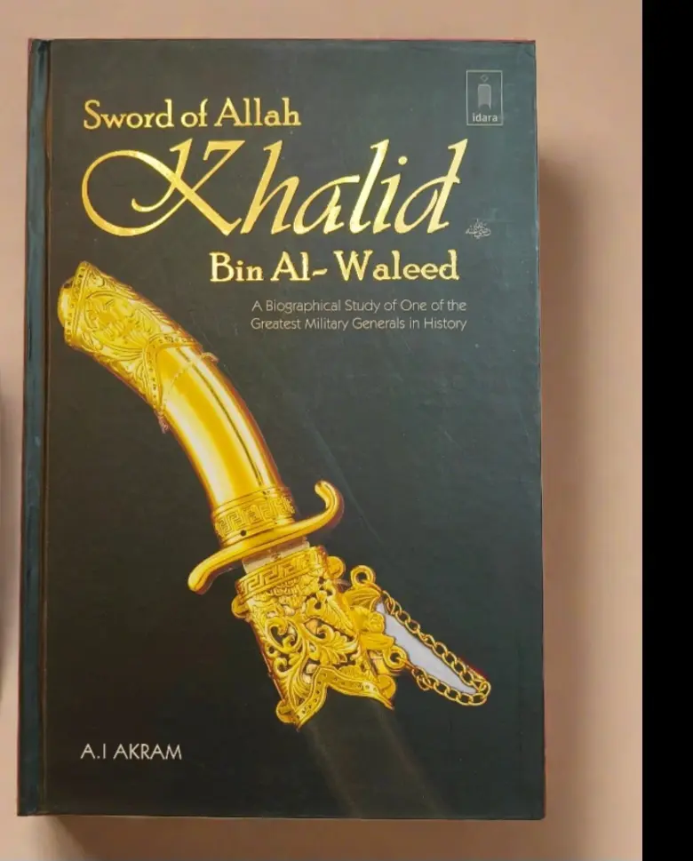 Sword of Allah : Khalid bin Al Waleed (Raz) A Biographical Study of One of the Greatest Military Generals in History by: A. I. Akram [Hardcover] A. I. Akram [Hardcover] [] A. I. Akram